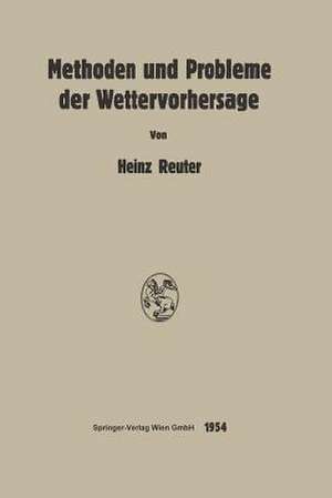 Methoden und Probleme der Wettervorhersage de Heinz Reuter