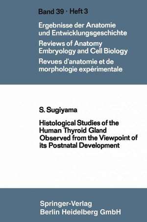 Histological Studies of the Human Thyroid Gland Observed from the Viewpoint of its Postnatal Development de Shooichi Sugiyama