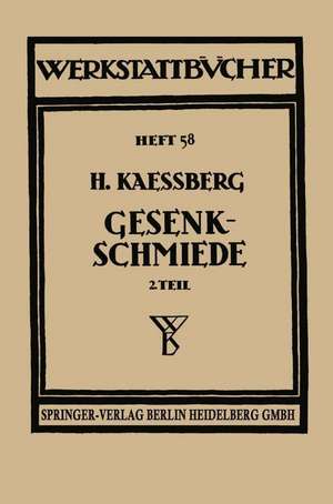 Gesenkschmiede: Zweiter Teil: Herstellung und Behandlung der Werkzeuge de Hugo Kaessberg