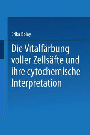 Die Vitalfärbung voller Zellsäfte und ihre cytochemische Interpretation de Erika Bolay