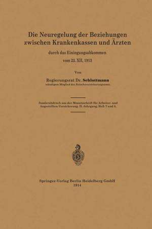 Die Neuregelung der Beziehungen zwischen Krankenkassen und Ärzten: durch das Einigungsabkommen vom 23. XII. 1913 de Rudolf Schlottmann