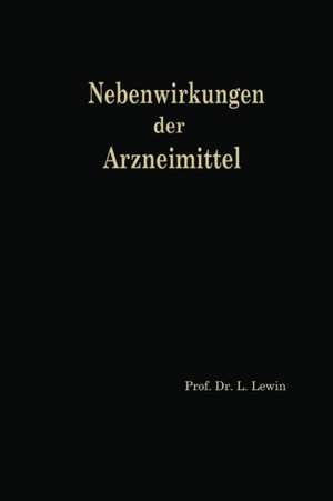 Die Nebenwirkungen der Arzneimittel: Pharmakologisch-klinisches Handbuch de Louis Lewin