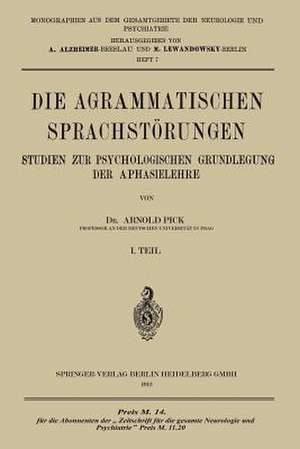 Die Agrammatischen Sprachstörungen: Studien zur Psychologischen Grundlegung der Aphasielehre de Arnold Pick