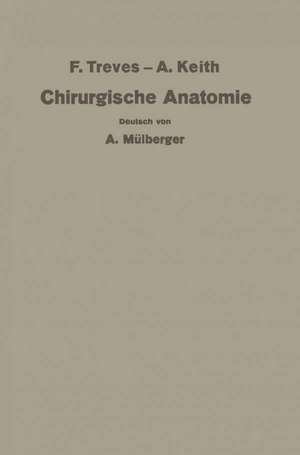 Treves-Keith Chirurgische Anatomie: Nach der sechsten englischen Ausgabe übersetzt de Keith Treves