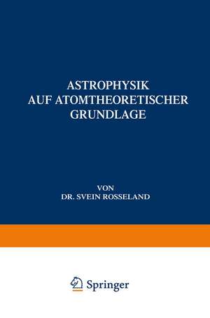 Astrophysik: Auf Atomtheoretischer Grundlage de Svein Rosseland