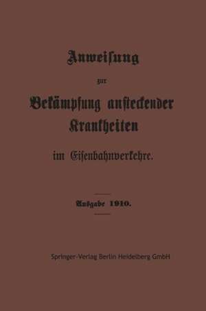 Anweisung zur Bekämpfung ansteckender Krankheiten im Eisenbahnverkehre de Springer-Verlag Berlin Heidelberg GmbH