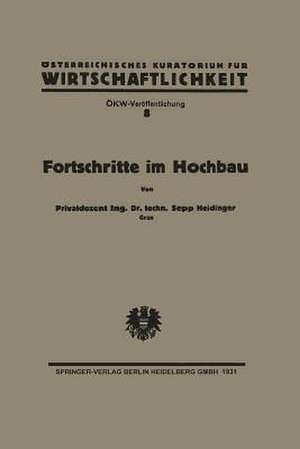 Fortschritte im Hochbau und deren Anwendbarkeit im österreichischen Bauwesen de Sepp Heidinger