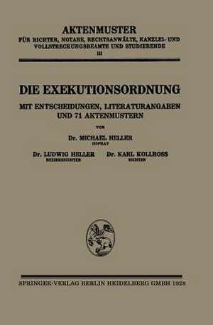 Die Exekutionsordnung: Mit Entscheidungen, Literaturangaben und 71 Aktenmustern de Michael Heller