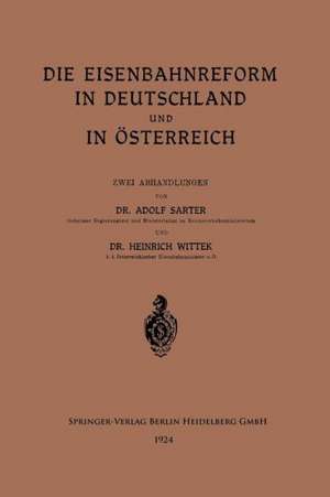 Die Eisenbahnreform in Deutschland und in Österreich de Adolf Sarter