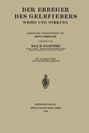 Der Erreger des Gelbfiebers: Wesen und Wirkung de Max Hans Kuczynski