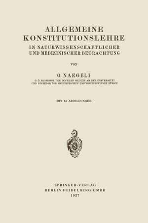 Allgemeine Konstitutionslehre: In Naturwissenschaftlicher und Medizinischer Betrachtung de Otto Naegeli