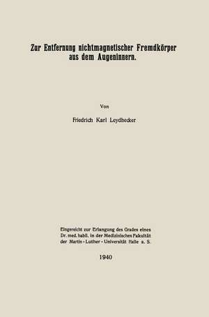 Zur Entfernung nichtmagnetischer Fremdkörper aus dem Augeninnern de Friedrich Karl Leydhecker