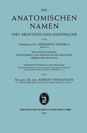 Die anatomischen Namen: Ihre Ableitung und Aussprache de Hermann Triepel