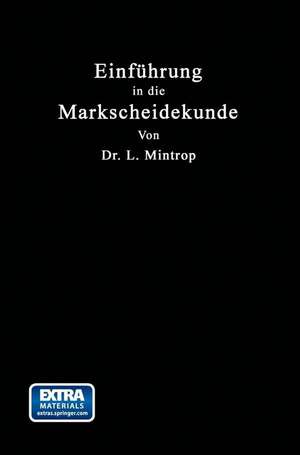 Einführung in die Markscheidekunde: Mit besonderer Berücksichtigung des Steinkohlenbergbaues de Ludger Mintrop