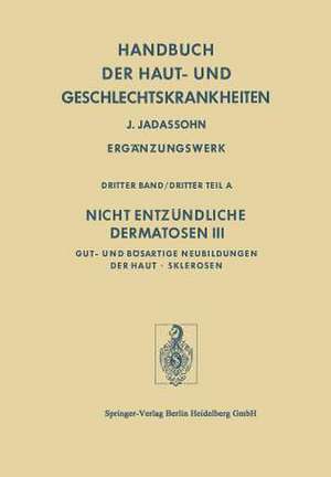 Nicht Entzündliche Dermatosen III/A: Gut- und Bösartige Neubildungen der Haut • Sklerosen de K. Holubar