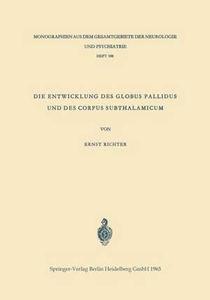 Die Entwicklung des Globus Pallidus und des Corpus Subthalamicum: Die Abstammung beider Zentren aus dem Zwischenhirn de Ernst Richter