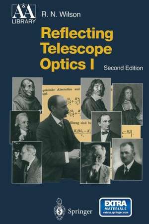 Reflecting Telescope Optics I: Basic Design Theory and its Historical Development de Raymond N. Wilson