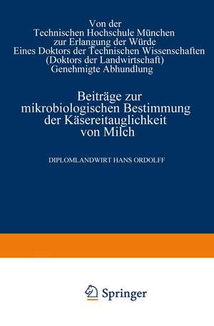 Beiträge zur mikrobiologischen Bestimmung der Käsereitauglichkeit von Milch de Hans Ordolff