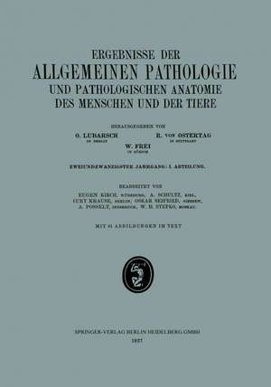 Ergebnisse der Allgemeinen Pathologie und Pathologischen Anatomie des Menschen und der Tiere: Zweiundzwanzigster Jahrgang: I. Abteilung de Eugen Kirch