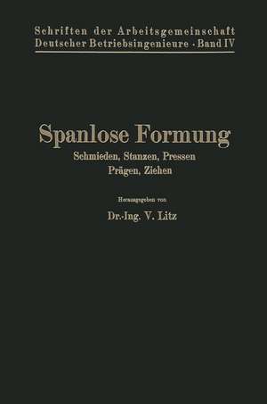 Spanlose Formung: Schmieden, Stanzen, Pressen, Prägen, Ziehen de V. Litz