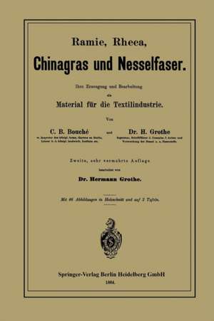 Ramie, Rheea, Chinagras und Nesselfaser: Ihre Erzeugung und Bearbeitung als Material für die Textilindustrie de Charles D. Bouché