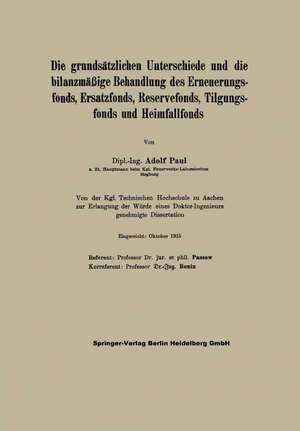 Die grundsätzlichen Unterschiede und die bilanzmäßige Behandlung des Erneuerungsfonds, Ersatzfonds, Reservefonds, Tilgungsfonds und Heimfallfonds de Adolf Paul