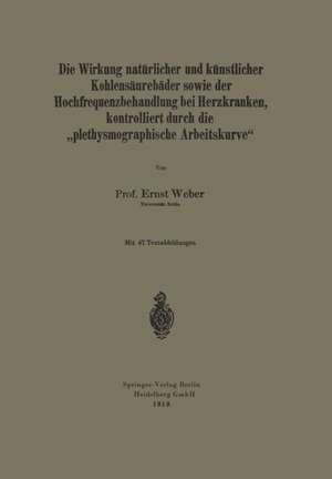 Die Wirkung natürlicher und künstlicher Kohlensäurebäder sowie der Hochfrequenzbehandlung bei Herzkranken, kontrolliert durch die „plethysmographische Arbeitskurve“ de Ernst Weber