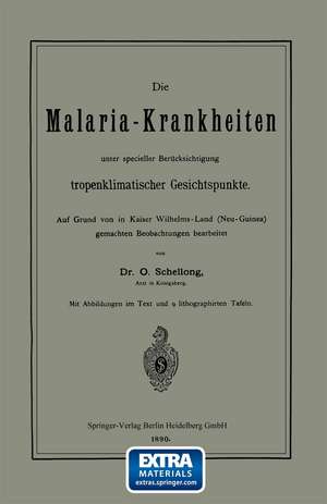 Die Malaria-Krankheiten unter specieller Berücksichtigung tropenklimatischer Gesichtspunkte de O. Schellong