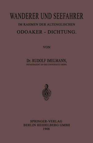 Wanderer und Seefahrer im Rahmen der Altenglischen Odoaker-Dichtung de Rudolf Hans Robert Imelmann