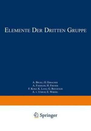 Elemente der Dritten Gruppe: Bor · Aluminium · Gallium · Indium · Thallium · Scandium · Yttrium · Elemente der Seltenen Erden Lanthan—Cassiopeium Actinium und Mesothor 2 de A. Brukl