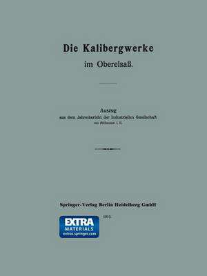 Die Kalibergwerke im Oberelsaß: Auszug aus dem Jahresbericht der Industriellen Gesellschaft von Mülhausen i. E. de E. Mülhausen