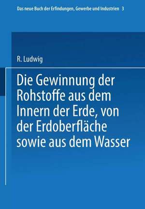 Die Gewinnung der Rohstoffe aus dem Innern der Erde, von der Erdoberfläche sowie aus dem Wasser de R. Glass Glass