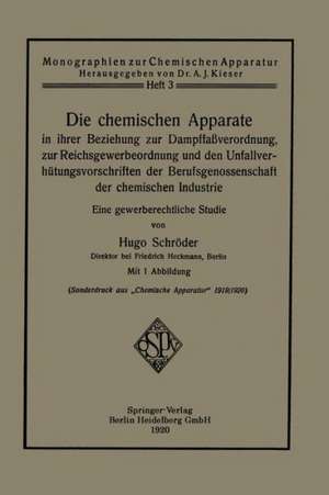 Die chemischen Apparate in ihrer Beziehung zur Dampffaßverordnung, zur Reichsgewerbeordnung und den Unfallverhütungsvorschriften der Berufsgenossenschaft der chemischen Industrie: Eine gewerberechtliche Studie de Hugo Schröder