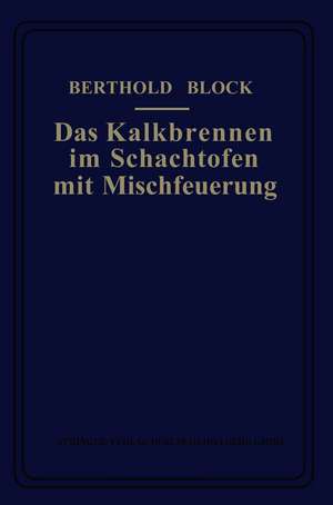 Das Kalkbrennen im Schachtofen mit Mischfeuerung de Berthold Block