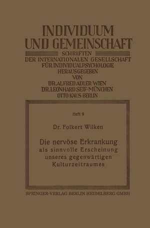 Die nervöse Erkrankung als sinnvolle Erscheinung unseres gegenwärtigen Kulturzeitraumes: Eine Untersuchung über die Störungen des heutigen Soziallebens de Folkert Wilken