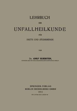 Lehrbuch der Unfallheilkunde für Ärzte und Studierende de Adolf Silberstein