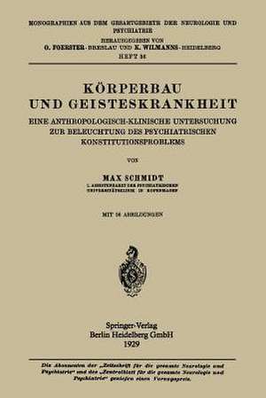 Körperbau und Geisteskrankheit: Eine Anthropologisch-Klinische Untersuchung zur Beleuchtung des Psychiatrischen Konstitutionsproblems de Max Schmidt