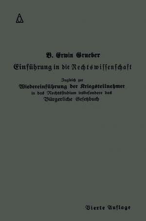 Einführung in die Rechtswissenschaft: Eine juristische Enzyklopädie und Methodologie de Bernhard Erwin Grueber