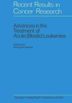 Advances in the Treatment of Acute (Blastic) Leukemias de Georges Mathé