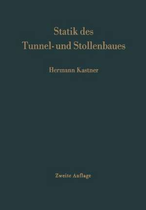 Statik des Tunnel- und Stollenbaues: auf der Grundlage geomechanischer Erkenntnisse de Hermann Kastner