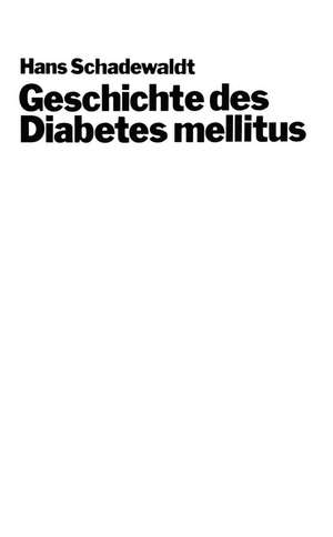 Geschichte des Diabetes mellitus de Hans Schadewaldt