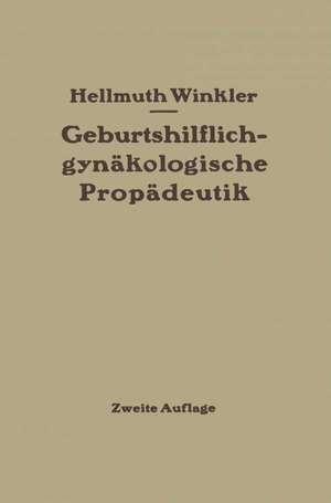 Geburtshilflich-gynäkologische Propädeutik de Hellmuth Winkler