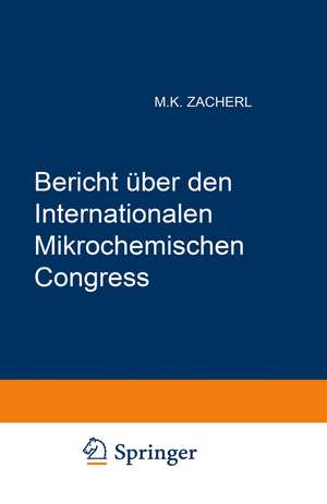 Bericht über den I. Internationalen Mikrochemischen Congress: Graz, 2.–6. Juli 1950 de Internationaler Mikrochemischer Congress