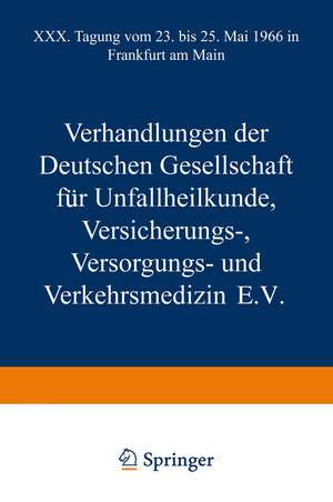 Verhandlungen der Deutschen Gesellschaft für Unfallheilkunde Versicherungs-, Versorgungs- und Verkehrsmedizin E.V.: XXX. Tagung vom 23. bis 25. Mai 1966 in Frankfurt am Main de Kenneth A. Loparo