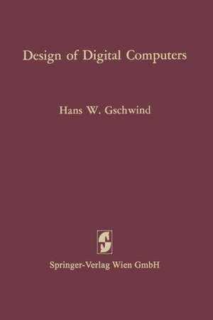 Design of Digital Computers: An Introduction de Hans W. Gschwind