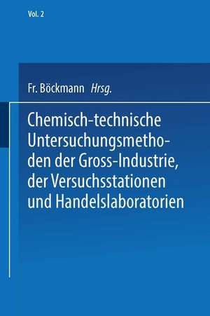 Chemisch-technische Untersuchungsmethoden der Gross-Industrie, der Versuchsstationen und Handelslaboratorien de Friedrich Böckmann