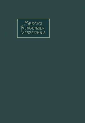 Merck’s Reagenzien-Verzeichnis: enthaltend die gebräuchlichen Reagenzien und Reaktionen, geordnet nach Autorennamen de Emanuel Merck