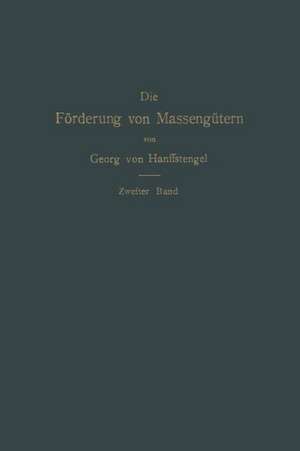 Die Förderung von Massengütern: II. Band. Förderer für Einzellasten de Georg von Hanffstengel