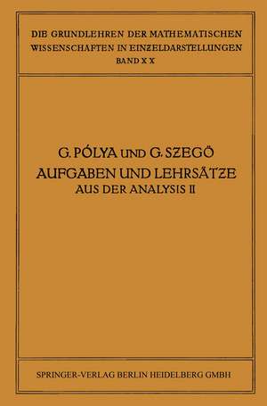 Aufgaben und Lehrsätze aus der Analysis: Zweiter Band: Funktionentheorie · Nullstellen Polynome · Determinanten Zahlentheorie de George Pólya