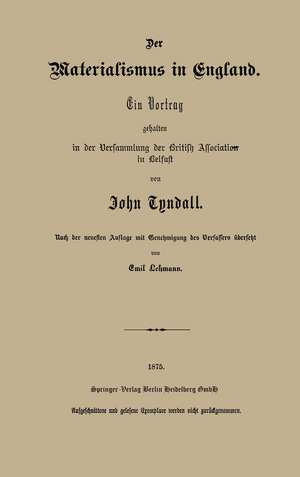 Der Materialismus in England: Ein Vortrag gehalten in der Versammlung der British Association in Belfast de John Tyndall